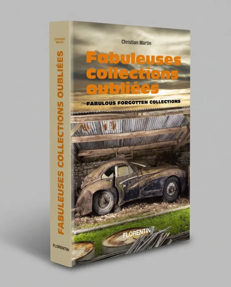 Couverture du beau livre Fabuleuses collections oubliées, découvertes d'automobiles anciennes sous la poussière.